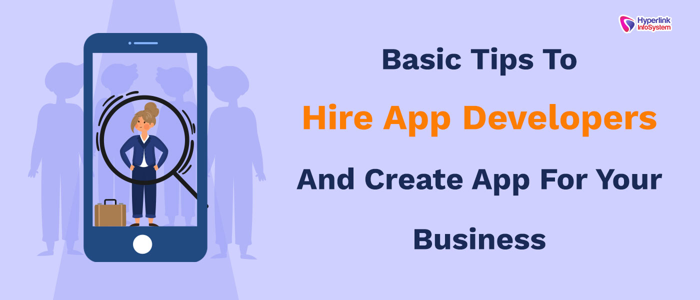 hire app developers basic tips to hire app developers and create app for your business