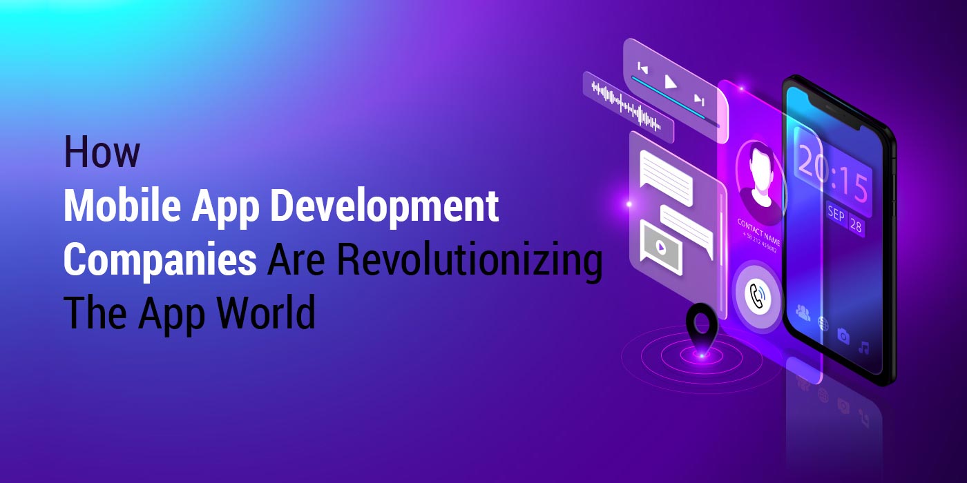 app development companies revolutionizing app world