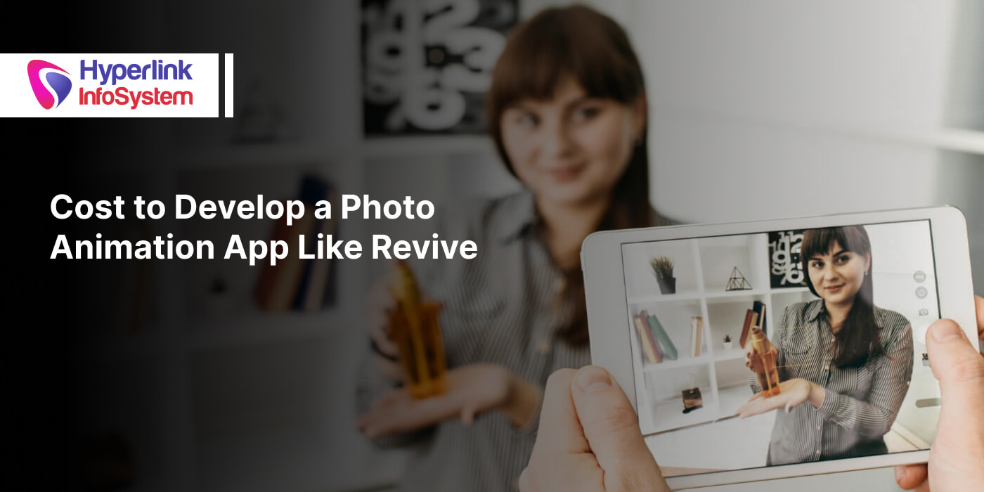 cost to develop a photo animation app like revive