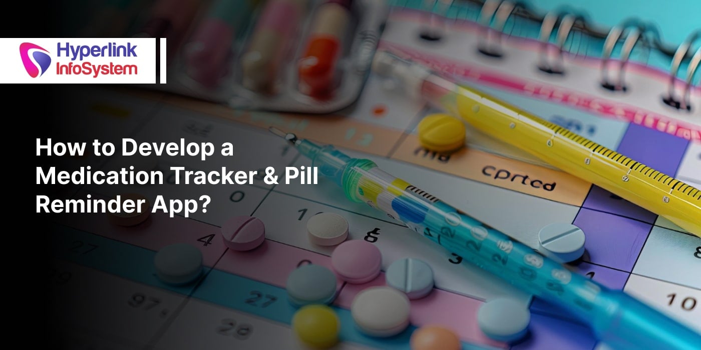 develop a medication tracker and pill reminder app